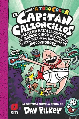 7. LA GRAN BATALLA CONTRA EL MOCOSO CHICO BIONICO