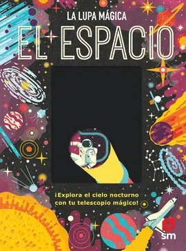 EL ESPACIO. LA LUPA MAGICA