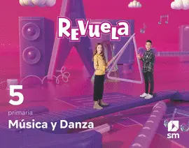 5 MÚSICA Y DANZA. 5 PRIMARIA. REVUELA 5 MÚSICA Y DANZA. 5 PRIMARIA. REVUELA
