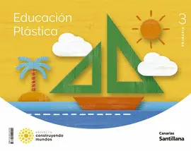 3 PLASTICA 3ºEP CANARIAS 22 CONSTRUYENDO MUNDOS 3 PLASTICA 3ºEP CANARIAS 22 CONSTRUYENDO MUNDOS