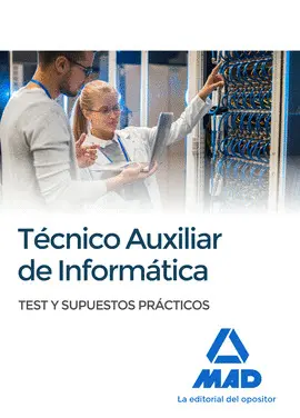 TEST Y SUPUESTOS PRACTICOS TÉCNICOS AUXILIARES DE INFORMÁTICA