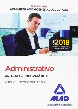ADMINISTRATIVO DE LA ADMINISTRACIÓN GENERAL DEL ESTADO (TURNO LIBRE). PRUEBA DE ADMINISTRATIVO DE LA ADMINISTRACIÓN GENERAL DEL ESTADO (TURNO LIBRE). PRUEBA DE