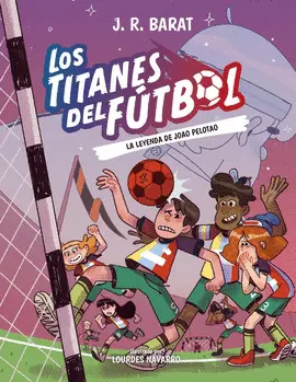 LOS TITANES DEL FÚTBOL, 3: LA LEYENDA DE JOAO PELOTAO