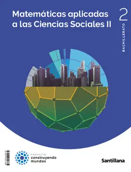 2 BA MATEMATICAS APLICADAS A LAS CIENCIAS SOCIALES II 2 BTO CONSTRUYENDO MUNDOS 2 BA MATEMATICAS APLICADAS A LAS CIENCIAS SOCIALES II 2 BTO CONSTRUYENDO MUNDOS