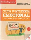 CULTIVA TU INTELIGENCIA EMOCIONAL. CUADERNO DE PRACTICAS