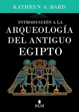 INTRODUCCIÓN A LA ARQUEOLOGÍA DEL ANTIGUO EGIPTO INTRODUCCIÓN A LA ARQUEOLOGÍA DEL ANTIGUO EGIPTO
