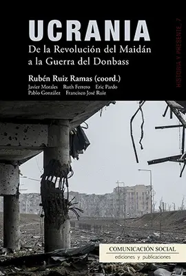UCRANIA. DE LA REVOLUCIÓN DEL MAIDÁN A LA GUERRA DEL DONBASS UCRANIA. DE LA REVOLUCIÓN DEL MAIDÁN A LA GUERRA DEL DONBASS