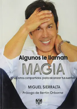 ALGUNOS LE LLAMAN MAGIA ALGUNOS LE LLAMAN MAGIA