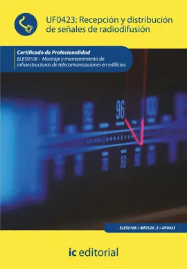 RECEPCIÓN Y DISTRIBUCIÓN DE SEÑALES DE RADIODIFUSIÓN (AJUS. AL CERT. PROF. MONTA