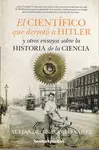 CIENTÍFICO QUE DERROTÓ A HITLER Y OTROS ENSAYOS SOBRE LA HISTORIA DE LA CIENCIA