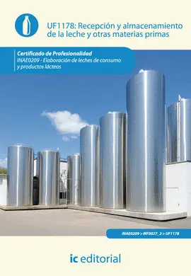 UF 1178 RECEPCIÓN Y ALMACENAMIENTO DE LA LECHE Y OTRAS MATERIAS PRIMAS. INAE0209 - ELABO