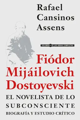 FIÓDOR MIJÁILOVICH DOSTOYEVSKI, EL NOVELISTA DE LO SUBCONSCIENTE. BIOGRAFÍA Y ESTUDIO CRÍTICO
