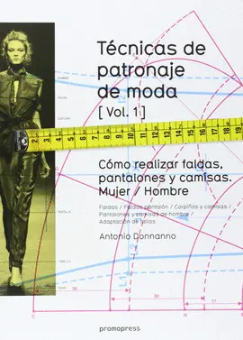 TECNICAS DE PATRONAJE DE MODA VOLUMEN I