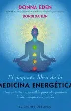 EL PEQUEÑO LIBRO DE LA MEDICINA ENERGÉTICA