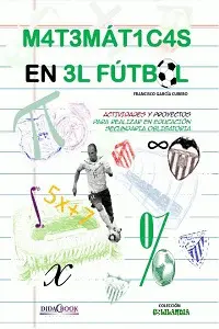 MATEMATICAS EN EL FUTBOL. ACTIVIDADES Y PROYECTOS PARA REALIZAR E