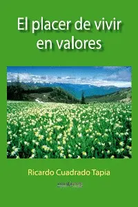 EL PLACER DE VIVIR EN VALORES EL PLACER DE VIVIR EN VALORES