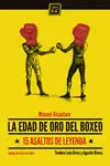 EDAD DE ORO DEL BOXEO, LA. 15 ASALTOS DE LEYENDA