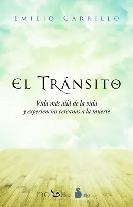 EL TRANSITO: VIDA MAS ALLA DE LA VIDA Y EXPERIENCIAS CERCANAS A L