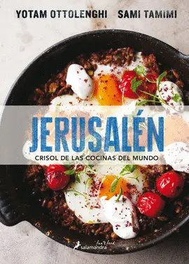JERUSALÉN. CRISOL DE LAS COCINAS DEL MUNDO JERUSALÉN. CRISOL DE LAS COCINAS DEL MUNDO