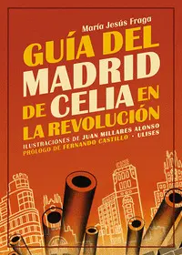GUIA DEL MADRID DE CELIA EN LA REVOLUCION GUIA DEL MADRID DE CELIA EN LA REVOLUCION