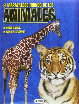 EL MARAVILLOSO MUNDO DE LOS ANIMALES EL MARAVILLOSO MUNDO DE LOS ANIMALES