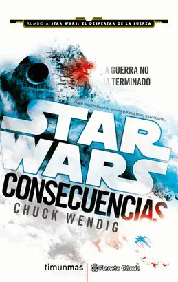 STAR WARS CONSECUENCIAS. LA GUERRA NO HA TERMINADO.