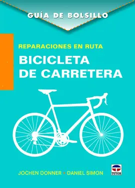 GUÍA DE BOLSILLO. REPARACIONES EN RUTA. BICICLETA DE CARRETERA GUÍA DE BOLSILLO. REPARACIONES EN RUTA. BICICLETA DE CARRETERA