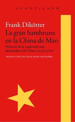 GRAN HAMBRUNA EN LA CHINA DE MAO, LA GRAN HAMBRUNA EN LA CHINA DE MAO, LA