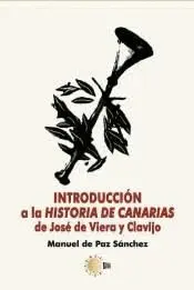 INTRODUCCIÓN A LA HISTORIA DE CANARIAS DE JOSÉ DE VIERA Y CLAVIJO