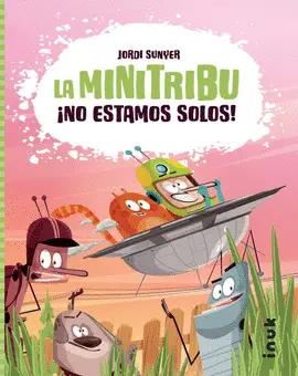 ¡NO ESTAMOS SOLOS!. LA MINITRIBU ¡NO ESTAMOS SOLOS!. LA MINITRIBU