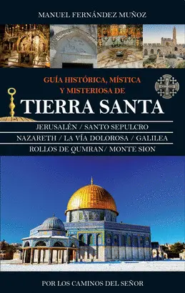 GUIA HISTORICA, MISTICA Y MISTERIOSA DE TIERRA SANTA