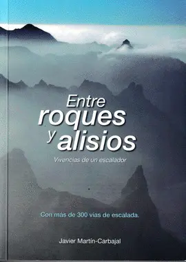 ENTRE ROQUE Y ALISIOS. VIVENCIAS DE UN ESCALADOR