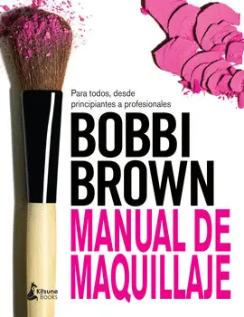 MANUAL DE MAQUILLAJE DE BOBBI BROWN MANUAL DE MAQUILLAJE DE BOBBI BROWN