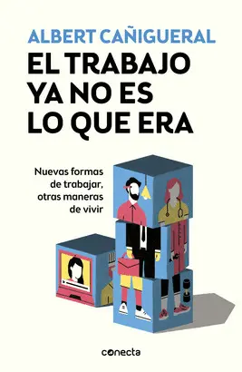 TRABAJO YA NO ES LO QUE ERA, EL TRABAJO YA NO ES LO QUE ERA, EL
