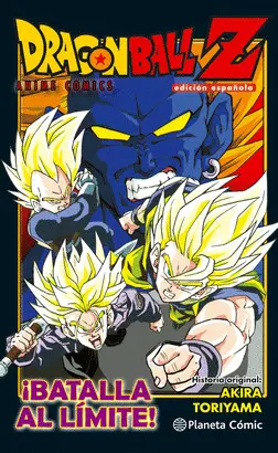 DRAGON BALL Z ANIME COMIC. BATALLA AL LÍMITE. LOS TRES GRANDES SUPER SAIYANS