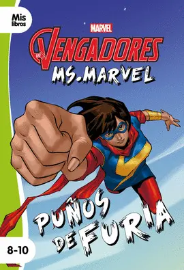 LOS VENGADORES. MS. MARVEL. PUÑOS DE FURIA LOS VENGADORES. MS. MARVEL. PUÑOS DE FURIA