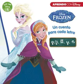 FROZEN. UN CUENTO PARA CADA LETRA: G/J, LL, Y, Ñ FROZEN. UN CUENTO PARA CADA LETRA: G/J, LL, Y, Ñ