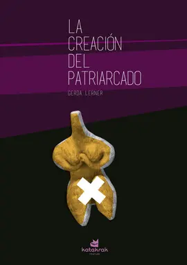 LA CREACIÓN DEL PATRIARCADO LA CREACIÓN DEL PATRIARCADO