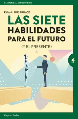 LAS SIETE HABILIDADES PARA EL FUTURO LAS SIETE HABILIDADES PARA EL FUTURO
