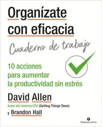 ORGANÍZATE CON EFICACIA - CUADERNO DE TRABAJO ORGANÍZATE CON EFICACIA - CUADERNO DE TRABAJO