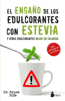 EL ENGAÑO DE LOS EDULCORANTES CON ESTEVIA Y OTROS EDULCORANTES BA