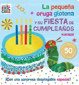 LA PEQUEÑA ORUGA GLOTONA Y SU FIESTA DE CUMPLEAÑOS LA PEQUEÑA ORUGA GLOTONA Y SU FIESTA DE CUMPLEAÑOS