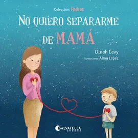 NO QUIERO SEPARARME DE MAMÁ NO QUIERO SEPARARME DE MAMÁ