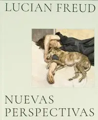 LUCIAN FREUD. NUEVAS PERSPECTIVAS