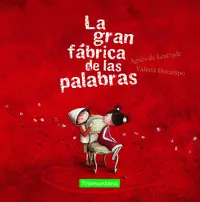 LA GRAN FÁBRICA DE LAS PALABRAS LA GRAN FÁBRICA DE LAS PALABRAS