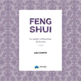 FENG SHUI. LA SALUD Y EL BIENESTAR EN TU CASA