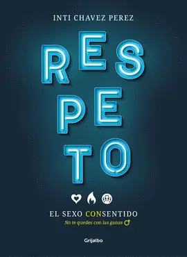 RESPETO. EL SEXO CON SENTIDO RESPETO. EL SEXO CON SENTIDO