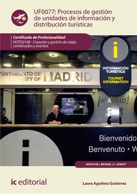 UF0077 PROCESOS DE GESTIÓN DE UNIDADES DE INFORMACIÓN Y DISTRIBUCIÓN TURÍSTICAS. HOTG01