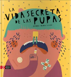 LA VIDA SECRETA DE LAS PUPAS LA VIDA SECRETA DE LAS PUPAS