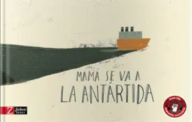 MAMÁ SE VA A LA ANTÁRTIDA MAMÁ SE VA A LA ANTÁRTIDA